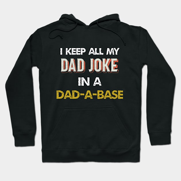 i keep all my dad jokes in a dad-a-base Hoodie by ETTAOUIL4